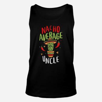 Nacho Average Uncle Mexican Tito Cinco De Mayo Tio Fiesta Unisex Tank Top | Crazezy AU