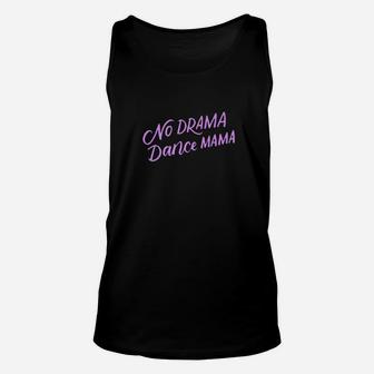 No Drama Dance Mama Funny Dancing Mom Gifts Unisex Tank Top | Crazezy