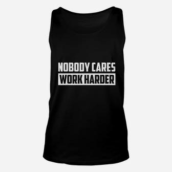 Nobody Cares Work Harder Fitness Trainer Motivational Gym Unisex Tank Top | Crazezy