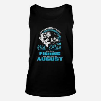 Old Man Who Loves Fishing And Was Born In August Unisex Tank Top | Crazezy