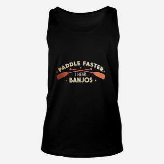 Paddle Faster I Hear Banjos Funny Camping River Rafting Canoe Kayak Unisex Tank Top | Crazezy