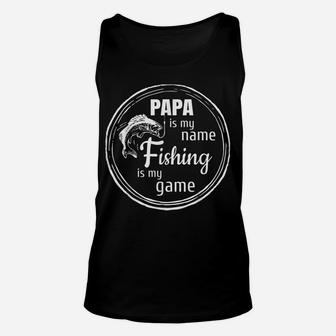 Papa Is My Name Fishing Is My Game - Daddy Father Papa Gift Unisex Tank Top | Crazezy