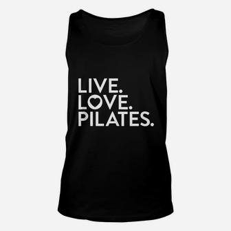 Pilates Saying Live Love Pilates For Instructors Unisex Tank Top | Crazezy