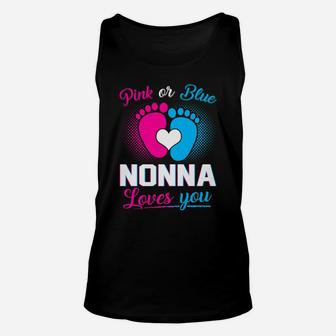 Pink Or Blue Nonna Loves You T Shirt Baby Gender Reveal Gift Unisex Tank Top | Crazezy