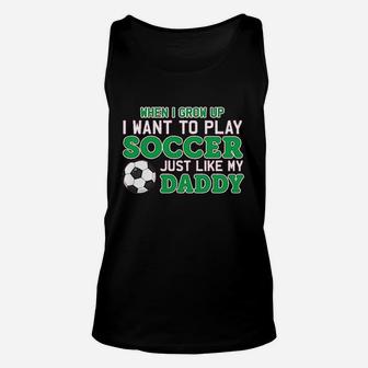 Play Soccer Just Like My Daddy Cute Baby Unisex Tank Top | Crazezy AU