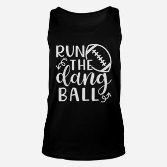 Run The Dang Ball Football Cheer Mom Unisex Tank Top | Crazezy UK
