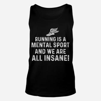 Running Is A Mental Sport Endurance Athlete Marathon Runner Unisex Tank Top | Crazezy