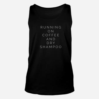 Running On Coffee And Dry Shampoo Funny Mom Unisex Tank Top | Crazezy
