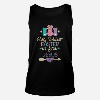 Silly Rabbit Easter Is For Jesus Lovers Bunny Easter Day Unisex Tank Top | Crazezy UK