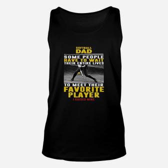Softball Dad Some People Have To Wait Their Entire Lives To Meet Their Favorite Player Unisex Tank Top | Crazezy DE