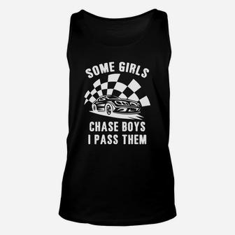 Some Girls Chase Boys I Pass Them Car Racing Cool T-shirt Unisex Tank Top | Crazezy AU