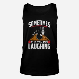 Sometimes I Can Almost Hear The Ten Pin Laughing Bowling Unisex Tank Top | Crazezy AU