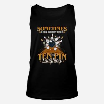 Sometimes I Can Hear The Ten Pin Laughing Bowling Unisex Tank Top | Crazezy UK