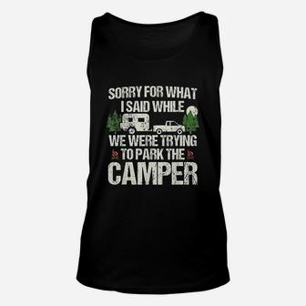 Sorry For What I Said Funny Parking The Camper Unisex Tank Top | Crazezy
