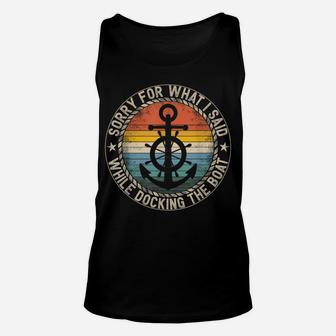 Sorry For What I Said While Docking The Boat Unisex Tank Top | Crazezy