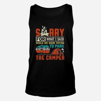 Sorry For What I Said While Parking The Camper Unisex Tank Top | Crazezy
