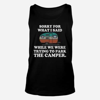 Sorry For What I Said While We Were Trying To Park The Camper Unisex Tank Top | Crazezy