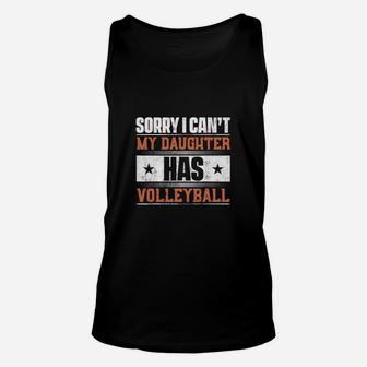 Sorry I Can't My Daughter Has Volleyball Unisex Tank Top | Crazezy