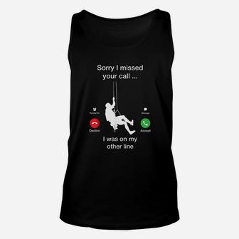 Sorry I Missed Your Call Funny Mountain Climber Unisex Tank Top | Crazezy