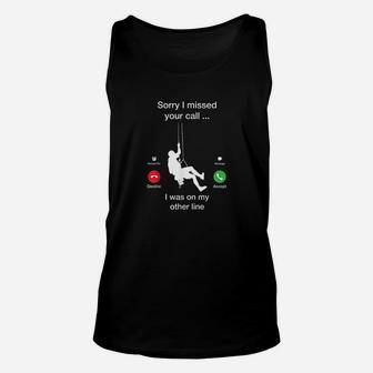 Sorry I Missed Your Call - Funny Mountain Climber Unisex Tank Top | Crazezy