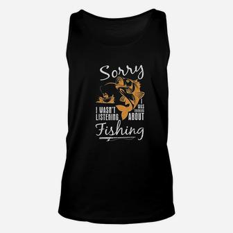 Sorry I Wasnt Listening I Was Thinking About Fishing Design Unisex Tank Top | Crazezy
