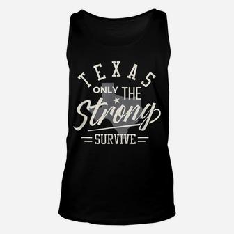 State Of Texas The Strong Survive Funny Shirt Unisex Tank Top | Crazezy UK
