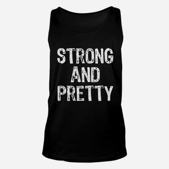 Strong And Pretty Funny Gym Workout Fitness Strongman Gift Unisex Tank Top | Crazezy