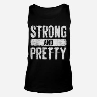 Strong And Pretty Strongman Gym Workout Gift Shirt Unisex Tank Top | Crazezy