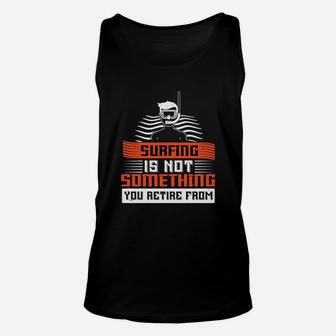 Surfing Is Not Something You Retire From Unisex Tank Top | Crazezy
