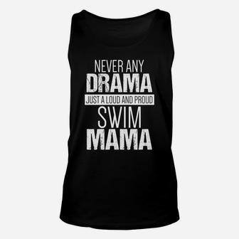 Swim Mom Never Any Drama Loud And Proud Swim Mama Unisex Tank Top | Crazezy AU