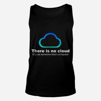 Tech Humor There Is No Cloud Just Someone Else's Computer Unisex Tank Top | Crazezy CA