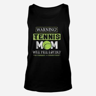Tennis Mom Mothers Day Warning Will Yell Loudly Unisex Tank Top | Crazezy DE