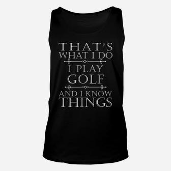 That's What I Do I Play Golf Shirt Funny Golfer Golfing Tee Unisex Tank Top | Crazezy AU