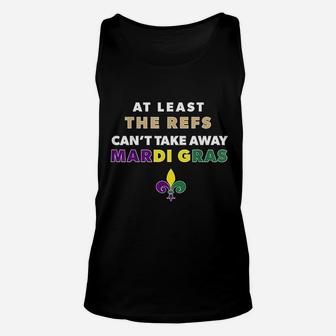The Refs Cant Take Away Mardi Gras Funny Football Unisex Tank Top | Crazezy