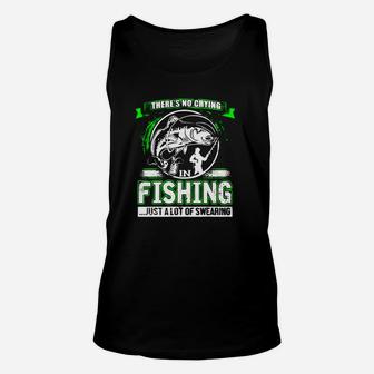 There Is No Crying In Fishing Just A Lot Of Swearing - Fishing Tshirt Unisex Tank Top | Crazezy DE
