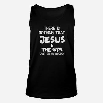 There Is Nothing Jesus Gym Cant Get Me Through Unisex Tank Top | Crazezy