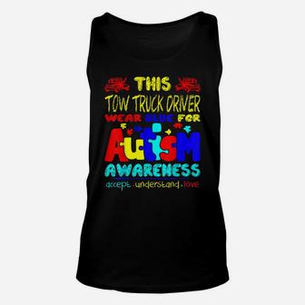 Tow Truck Driver Wear Blue For Autism Awareness Tshirt Unisex Tank Top | Crazezy