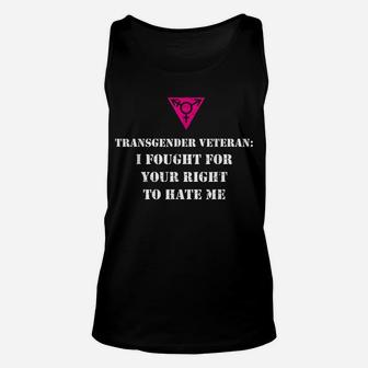 Transgender Veteran Your Right To Hate Me Unisex Tank Top | Crazezy