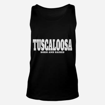 Tuscaloosa Alabama Born And Raised Vintage Style Unisex Tank Top | Crazezy