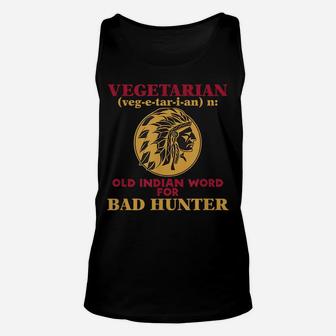 Vegetarian Old Indian Word For Bad Hunter T-Shirt Unisex Tank Top | Crazezy