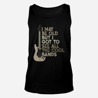 Vintage I May Be Old But I Got To See All The Cool Bands Unisex Tank Top | Crazezy