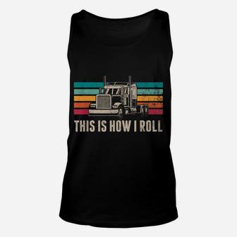 Vintage Style Trucker This Is How I Roll Retro Truck Driver Unisex Tank Top | Crazezy