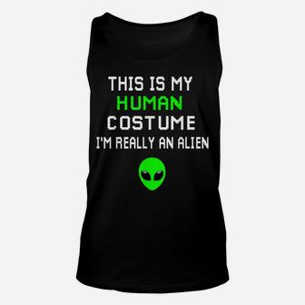 Weird Funny This Is My Human Costume I'm Really An Alien Unisex Tank Top | Crazezy UK
