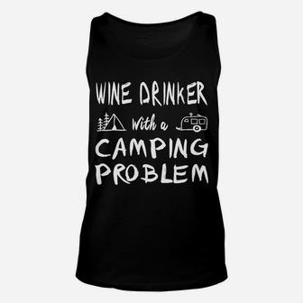 Wine Drinker With Camping Problem Funny Camper Unisex Tank Top | Crazezy UK
