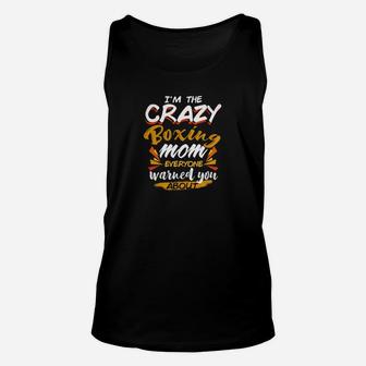 Womens Boxing Mom Im The Crazy Boxing Mom Gift Funny Unisex Tank Top | Crazezy AU
