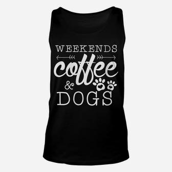 Womens Dog Lover Gift Coffee Weekends Funny Graphic Unisex Tank Top | Crazezy