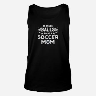 Womens It Takes Balls To Be A Soccer Mom Great Gif Unisex Tank Top | Crazezy