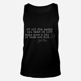 Womens Of All The Paths You Take In Life Quote By John Muir Unisex Tank Top | Crazezy CA