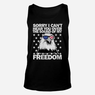 Womens Sorry I Can't Hear You Over The Sound Of My Freedom Unisex Tank Top | Crazezy DE