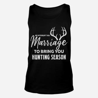 Womens We Interrupt This Marriage To Bring You Hunting Season Funny Unisex Tank Top | Crazezy AU